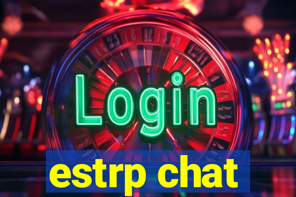 estrp chat